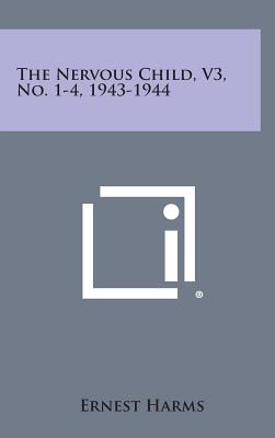 The Nervous Child, V3, No. 1-4, 1943-1944 - Harms, Ernest (Editor)