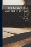 The Nestorians and Their Rituals: With the Narrative of a Mission to Mesopotamia and Coordistan in 1842-1844, and of a Late Visit to Those Countries in 1850; Also, Researches Into the Present Condition of the Syrian Jacobites, Papal Syrians, And...; v.2