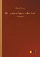The Nests and Eggs of Indian Birds: Volume 1