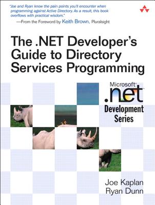 The .Net Developer's Guide to Directory Services Programming - Kaplan, Joe, and Dunn, Ryan