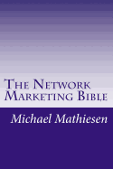 The Network Marketing Bible: How to Make It in the Modern American Economy