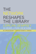 The Network Reshapes the Library: Lorcan Dempsey on Libraries, Services, and Networks
