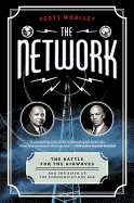 The Network: The Battle for the Airwaves and the Birth of the Communications Age