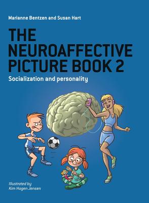 The Neuroaffective Picture Book 2: Socialization and Personality - Bentzen, Marianne, and Hart, Susan