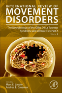 The Neurobiology of the Gilles de la Tourette Syndrome and Chronic Tics: Part a: Volume 3