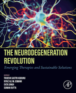 The Neurodegeneration Revolution: Emerging Therapies and Sustainable Solutions