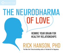 The Neurodharma of Love: Rewire Your Brain for Healthy Relationships