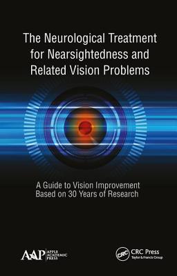 The Neurological Treatment for Nearsightedness and Related Vision Problems: A Guide to Vision Improvement Based on 30 Years of Research - Yee, John William