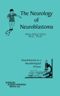 The Neurology of Neuroblastoma: Neuroblastoma as a Neurobiological Disease