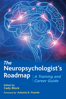 The Neuropsychologist's Roadmap: A Training and Career Guide - Block, Cady (Editor)
