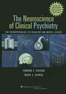 The Neuroscience of Clinical Psychiatry: The Pathophysiology of Behavior and Mental Illness