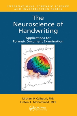 The Neuroscience of Handwriting: Applications for Forensic Document Examination - Caligiuri, Michael P., and Mohammed, Linton A.