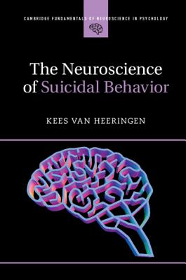 The Neuroscience of Suicidal Behavior - van Heeringen, Kees