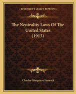 The Neutrality Laws Of The United States (1913)