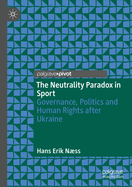 The Neutrality Paradox in Sport: Governance, Politics and Human Rights after Ukraine