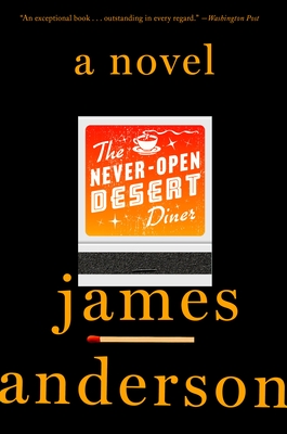 The Never-Open Desert Diner: A Novel - Anderson, James