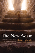 The New Adam: What the Early Church Can Teach Evangelicals (and Liberals) about the Atonement