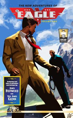 The New Adventures of the Eagle Volume Two - Glenn, Teel James, and Hopwood, James