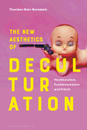 The New Aesthetics of Deculturation: Neoliberalism, Fundamentalism and Kitsch