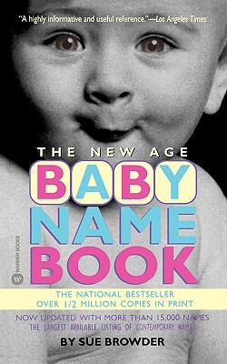 The New Age Baby Name Book - Browder, Sue