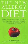 The New Allergy Diet: The Step-By-Step Guide to Overcoming Food Intolerance - Hunter, J O, Dr., and Hunter, Dr J O, and Workman, Elizabeth (Contributions by)