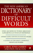 The New American Dictionary of Difficult Words - Cassidy, Carol-June, and Heacock, Paul
