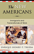 The New Americans: Immigrants and Transnationals at Work