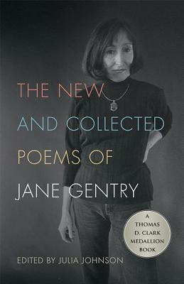 The New and Collected Poems of Jane Gentry - Gentry, Jane, and Johnson, Julia (Editor)