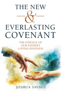 The New and Everlasting Covenant: The Essence of Our Father's Loving-Kindness