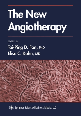 The New Angiotherapy - Fan, Tai-Ping D (Editor), and Kohn, Elise C, MD (Editor)