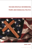 The New Apostolic Reformation, Trump, and Evangelical Politics: The Prophecy Voter