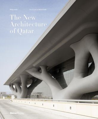 The New Architecture of Qatar - Jodidio, Philip, and Sheikh Tamin bin Hamadbin (Preface by), and Halbe, Roland (Photographer)