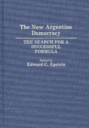 The New Argentine Democracy: The Search for a Successful Formula