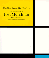 The New Art--The New Life: The Collected Writings of Piet Mondrian