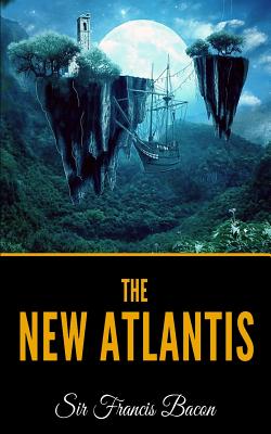 The New Atlantis - Bacon, Francis