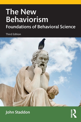 The New Behaviorism: Foundations of Behavioral Science - Staddon, John