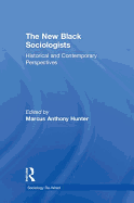 The New Black Sociologists: Historical and Contemporary Perspectives