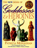 The New Book of Goddesses & Heroines the New Book of Goddesses & Heroines