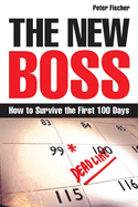 The New Boss: How to Survive the First 100 Days