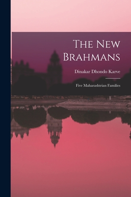 The New Brahmans; Five Maharashtrian Families - Karve, Dinakar Dhondo 1899- Ed and Tr (Creator)