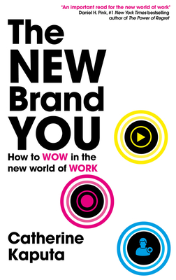 The New Brand You: How to Wow in the New World of Work - Kaputa, Catherine