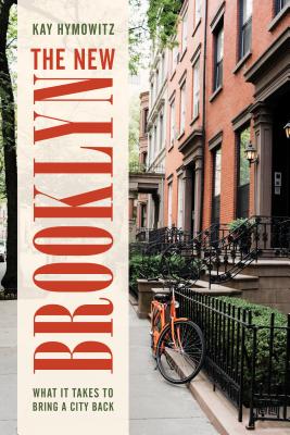 The New Brooklyn: What It Takes to Bring a City Back - Hymowitz, Kay S