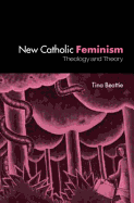 The New Catholic Feminism: Theology, Gender Theory and Dialogue