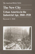 The New City: Urban America in the Industrial Age, 1860-1920