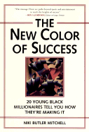 The New Color of Success: 20 Young Black Millionaires Tell You How They're Making It - Mitchell, Niki Butler, M.A., and Graves, Earl G (Foreword by)