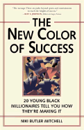The New Color of Success: 20 Young Black Millionaires Tell You How They're Making It - Mitchell, Niki Butle