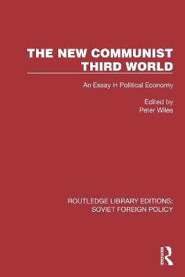 The New Communist Third World: An Essay in Political Economy - Wiles, Peter (Editor)