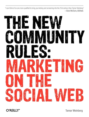 The New Community Rules: Marketing on the Social Web - Weinberg, Tamar