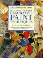 The New Complete Book of Decorative Paint Techniques - Sloan, Annie, and Gwynn, Kate