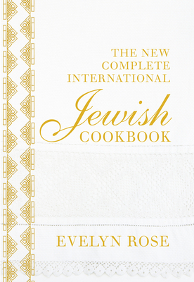 The New Complete International Jewish Cookbook - Rose, Evelyn